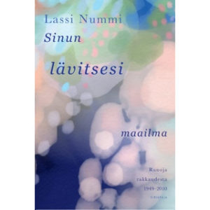 Sinun lävitsesi maailma - Runoja rakkaudesta 1949-2010