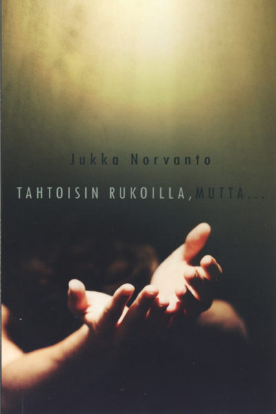 Tahtoisin rukoilla, mutta...