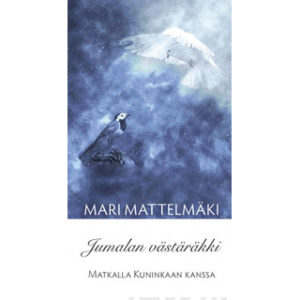 Jumalan västäräkki - Matkalla Kuninkaan kanssa Jumalan västäräkki - Matkalla Kuninkaan kanssa