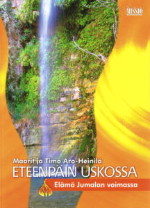Eteenpäin uskossa -elämä Jumalan voimassa (Polku -osa 3) Eteenpäin uskossa -elämä Jumalan voimassa (Polku -osa 3)