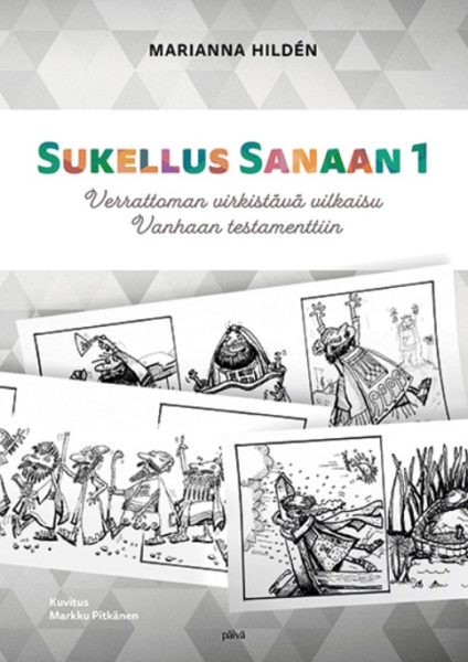 Sukellus sanaan 1 - Verrattoman virkistävä vilkaisu Vanhaan testamenttiin