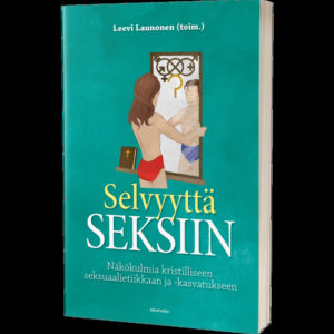 Selvyyttä seksiin - Näkökulmia kristilliseen seksuaalietiikkaan ja -kasvatukseen Selvyyttä seksiin - Näkökulmia kristilliseen seksuaalietiikkaan ja -kasvatukseen