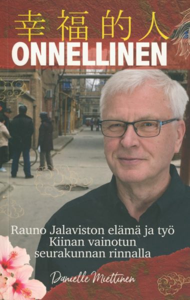 Onnellinen - Rauno Jalaviston elämä ja työ, Kiinan vainotun seurakunnan rinnalla