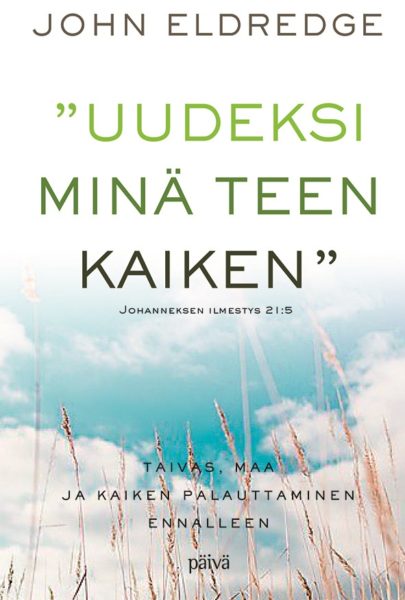 "Uudeksi minä teen kaiken" - Taivas, maa ja kaiken palauttaminen ennalleen