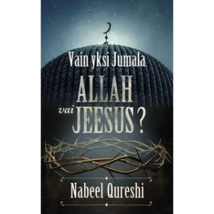 Vain yksi Jumala: Allah vai Jeesus?