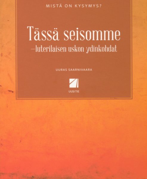 Tässä seisomme - luterilaisen uskon ydinkohdat