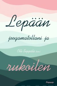 Lepään joogamatollani ja rukoilen