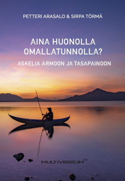 AINA HUONOLLA OMALLATUNNOLLA? Askelia armoon ja tasapainoon