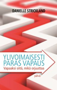 Ylivoimaisesti paras vapaus - Vapaaksi siitä, mikä orjuuttaa