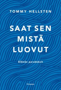 Saat sen mistä luovut - Elämän paradoksit