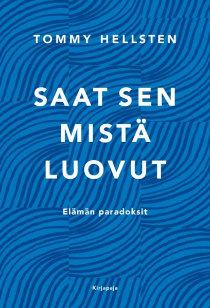 Saat sen mistä luovut - Elämän paradoksit