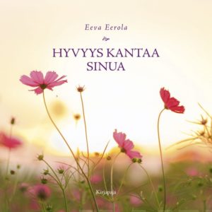 Hyvyys kantaa sinua Hyvyys kantaa sinua
