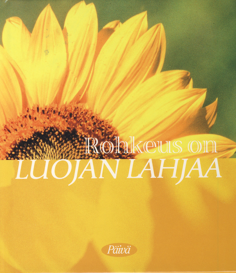 Rohkeus on Luojan lahjaa