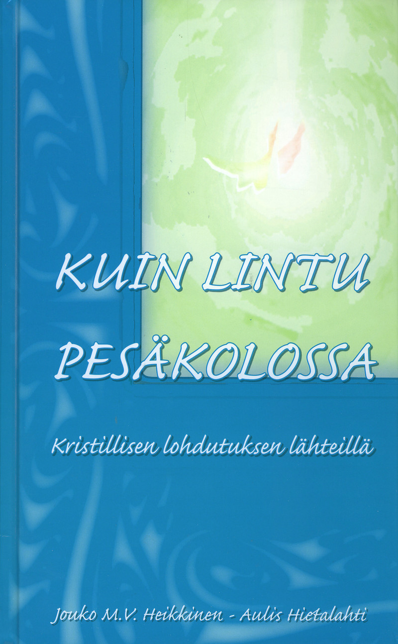 Kuin lintu pesäkolossa - Kristillisen lohdutuksen lähteille