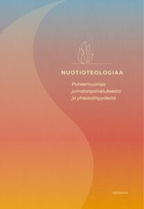 Nuotiotelogiaa - Puheenvuoroja jumalanpalveluksesta ja yhteisöllisyydestä