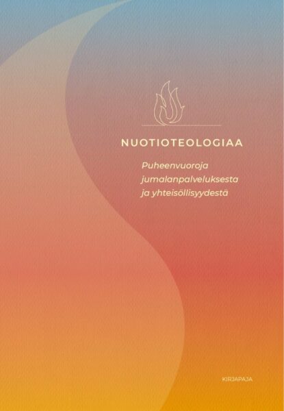 Nuotiotelogiaa - Puheenvuoroja jumalanpalveluksesta ja yhteisöllisyydestä