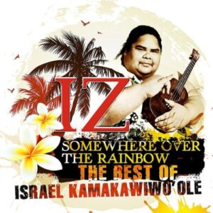 Somewhere Over The Rainbow - The Best Of IZ CD