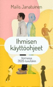 Ihmisen käyttöohjeet: Voimassa 2020-luvullakin