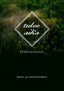 Tulee aika - Rukouslauluja nuottikirja