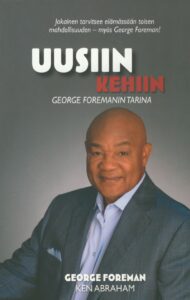 Uusiin kehiin - George Foremanin tarina