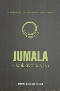 Suomen helluntailiikkeen opetuksia - Osa 2: Jumala - kaikkivaltias Isä
