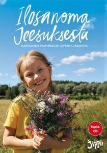 Ilosanoma Jeesuksesta - Markuksen evankeliumi lapsen lukemana CD