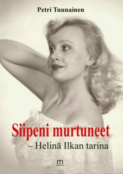 Siipeni murtuneet - Helinä Ilkan tarina