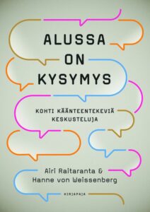 Alussa on kysymys - Kohti käänteentekeviä keskusteluja