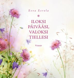 Iloksi päivääsi, valoksi tiellesi