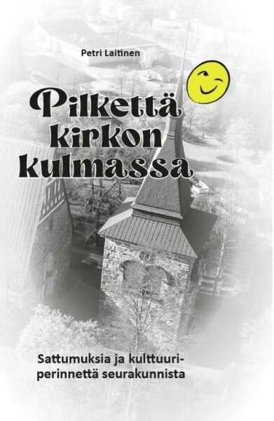 Pilkettä kirkon kulmassa - Sattumuksia ja kulttuuriperinnettä seurakunnista