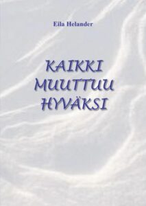 Kaikki muuttuu hyväksi