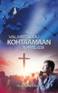 Valmistaudu kohtaamaan Jumalasi