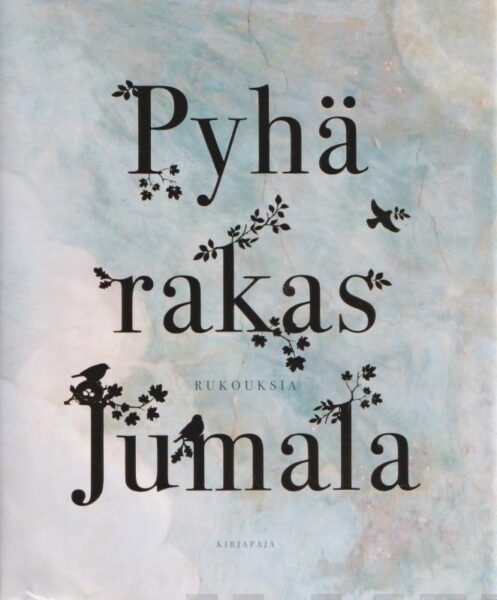 Pyhä rakas Jumala - Rukouksia