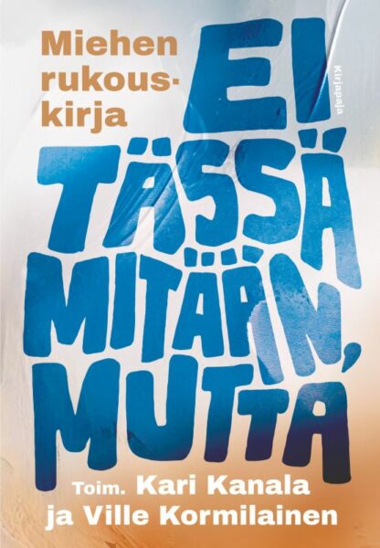 Ei tässä mitään, mutta - Miehen rukouskirja