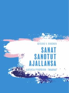 Sanat sanotut ajallansa - Ajatuksia pyhäpäiviin - Twaarnat