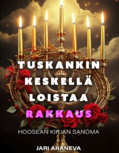 Tuskankin keskellä loistaa rakkaus