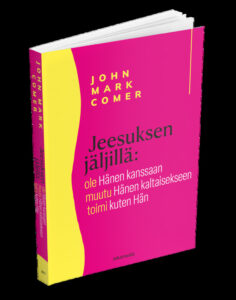 Jeesuksen jäljillä: Ole Hänen kanssaan - Muutu Hänen kaltaisekseen - Toimi kuten Hän