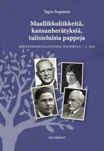 Maallikkoliikkeitä, kansanherätyksiä, tulisieluisia pappeja - Herätyskristillisyyden historiaa, 2. osa