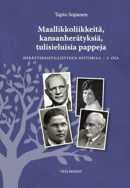 Maallikkoliikkeitä, kansanherätyksiä, tulisieluisia pappeja - Herätyskristillisyyden historiaa, 2. osa