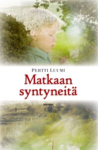 Matkaan syntyneitä