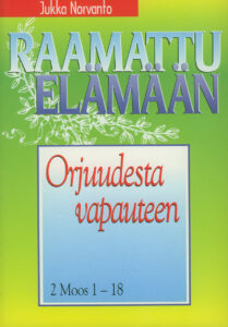 Orjuudesta vapauteen - 2. Moos. 1-18 - Raamattu elämään -sarja