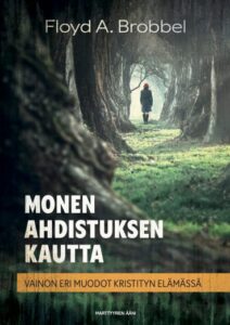 Monen ahdistuksen kautta, vainon eri muodot kristityn elämässä Monen ahdistuksen kautta, vainon eri muodot kristityn elämässä