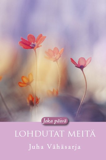 Joka päivä lohdutat meitä