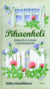 Pihaenkeli - Riimejä ja runoja roppakaupalla Pihaenkeli - Riimejä ja runoja roppakaupalla