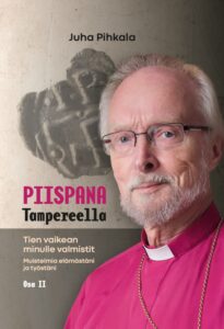 Tien vaikean minulle valitsit - Muistelmia elämästäni ja työstäni, Osa II, Piispana Tampereella