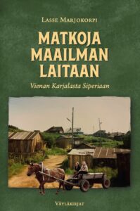 Matkoja maailman laitaan - Vienan Karjalasta Siperiaan