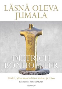 Läsnä oleva Jumala - Kirkko, yhteiskunnallinen vastuu ja toivo